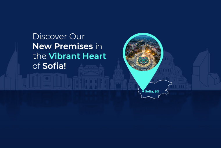 An Exciting Era Begins: Step into Our New Offices in the Heart of Sofia!
