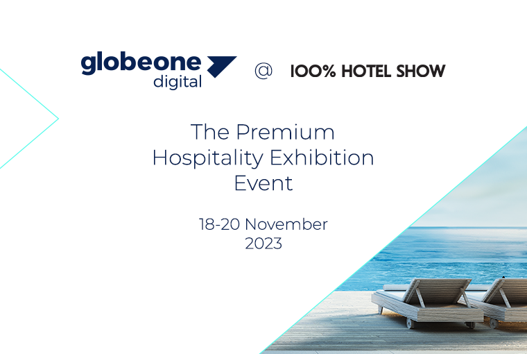 Globe One Digital Joins the 100% Hotel Show 2023: The Premium Hospitality Event!